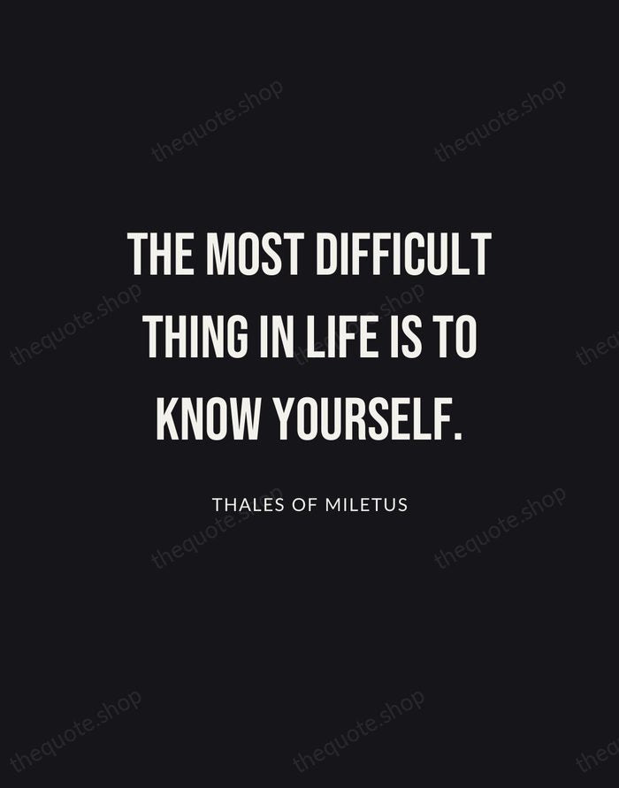 The most difficult thing in life is to know yourself. — Thales of Miletus | Printable Wall Art — Poster Condensed