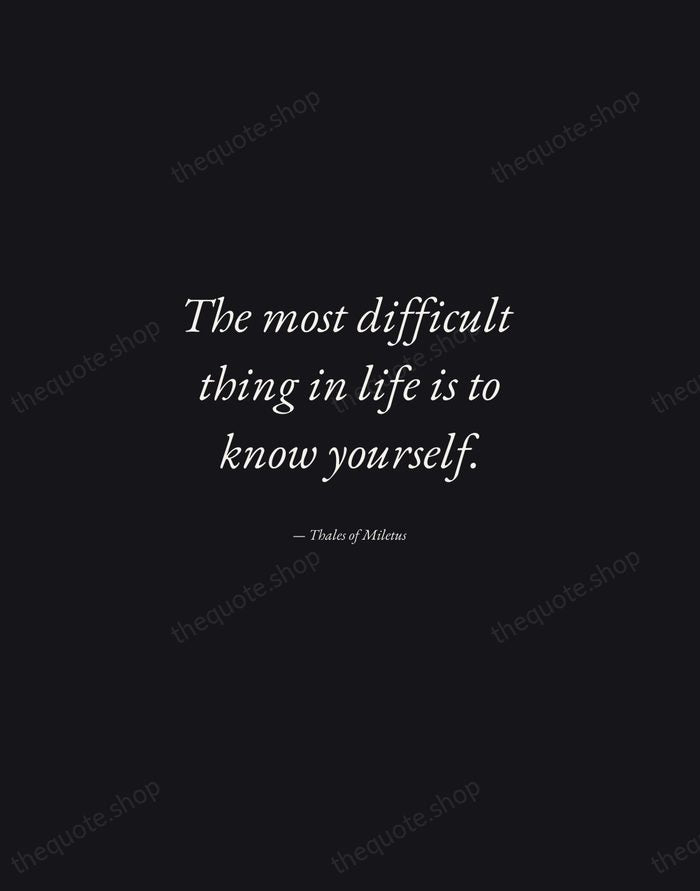 The most difficult thing in life is to know yourself. — Thales of Miletus — Manuscript Italic