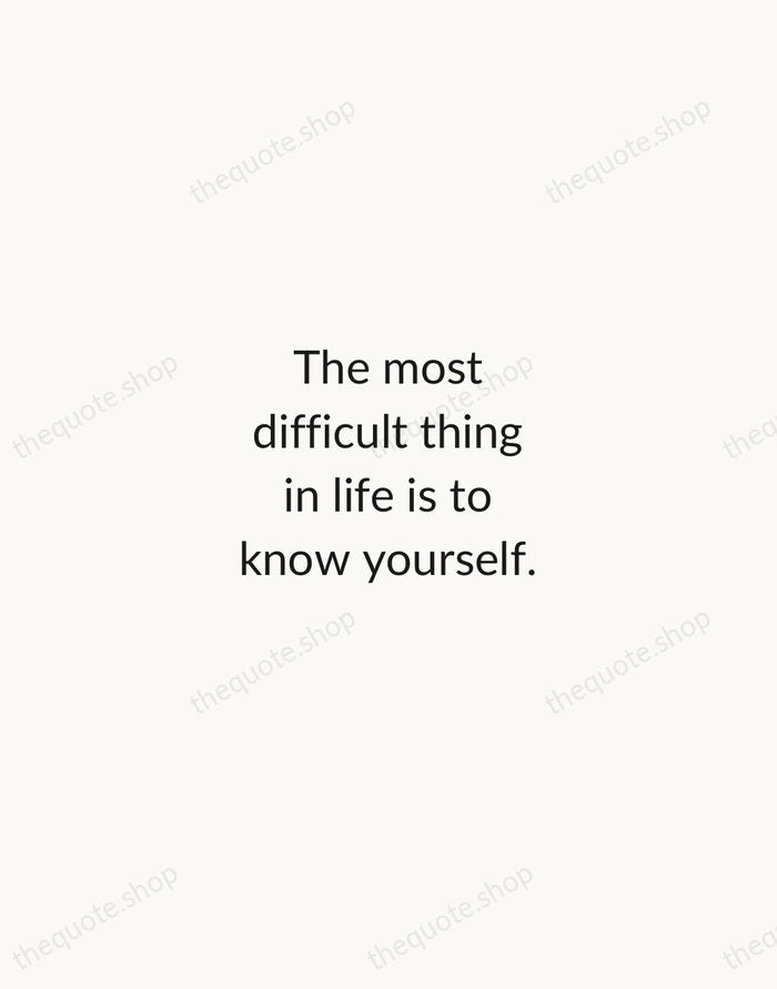 The most difficult thing in life is to know yourself. — Thales of Miletus — Minimal Unsigned