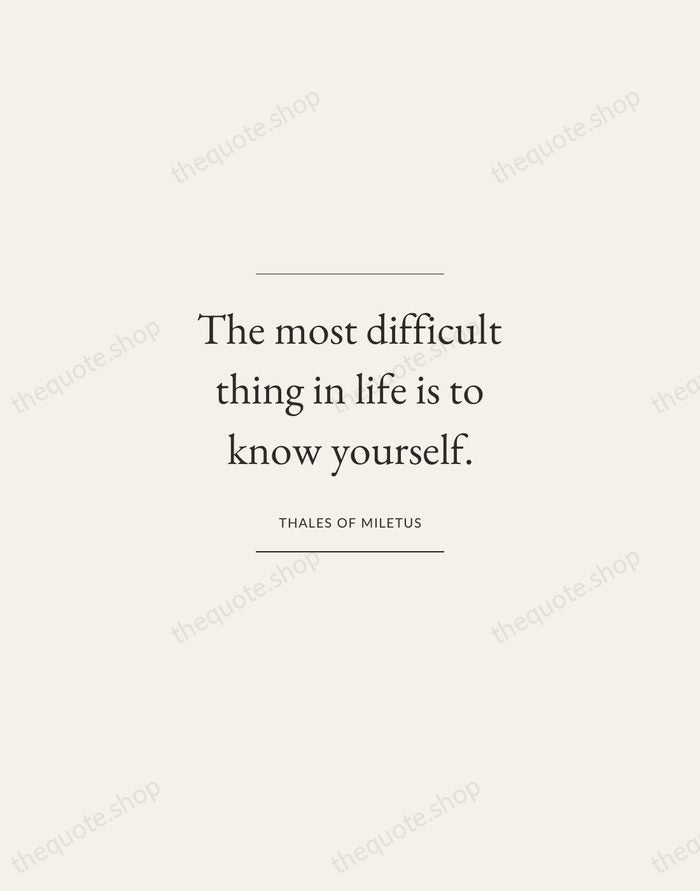 The most difficult thing in life is to know yourself. — Thales of Miletus — Gallery Frame
