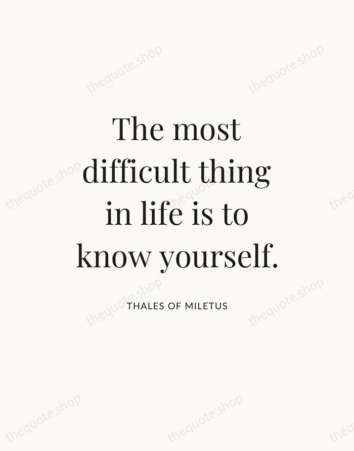 The most difficult thing in life is to know yourself. — Thales of Miletus — Statement Serif