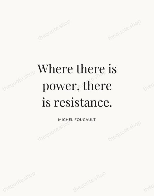 Where there is power, there is resistance. — Michel Foucault | Printable Wall Art — Atelier Serif
