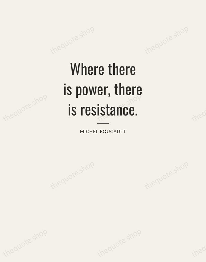 Where there is power, there is resistance. — Michel Foucault — Letterpress Caps