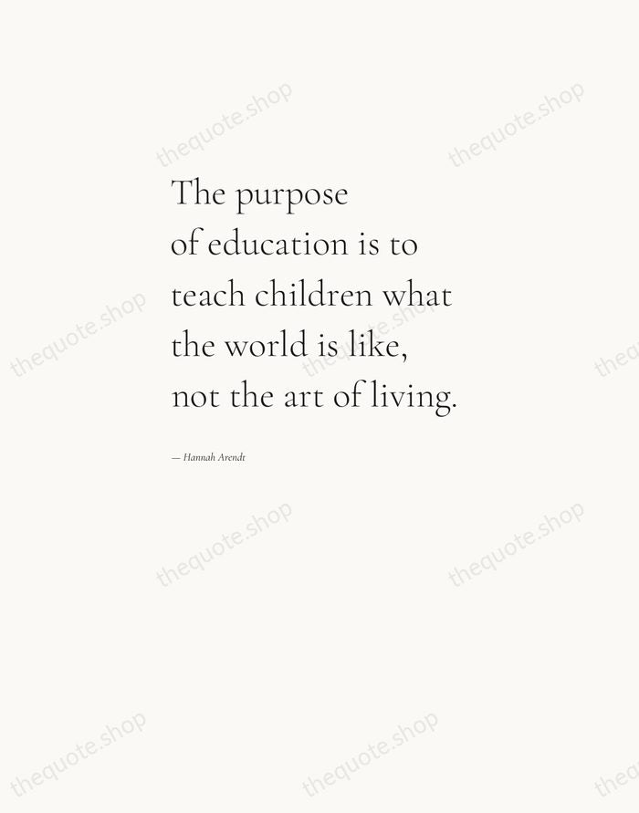 The purpose of education is to teach children what the world is… — Hannah Arendt — Editorial Left Serif