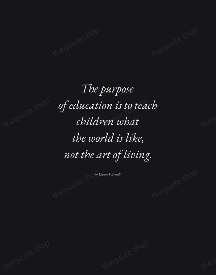 The purpose of education is to teach children what the world is… — Hannah Arendt — Manuscript Italic
