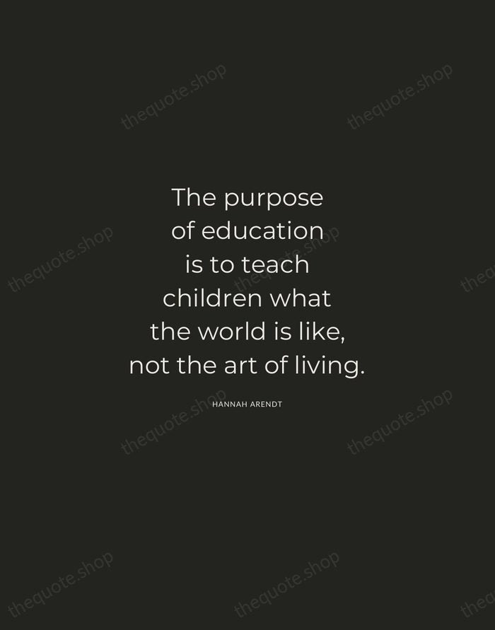 The purpose of education is to teach children what the world is… — Hannah Arendt — Charcoal Sans
