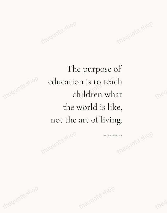 The purpose of education is to teach children what the world is… — Hannah Arendt — Soft Serif Right