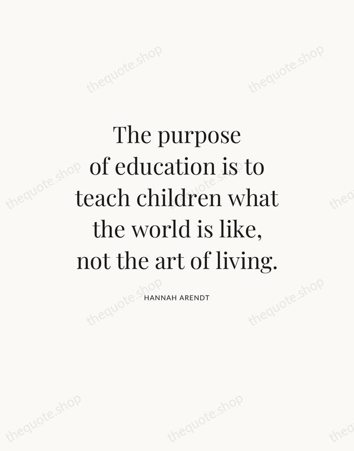 The purpose of education is to teach children what the world is… — Hannah Arendt — Statement Serif