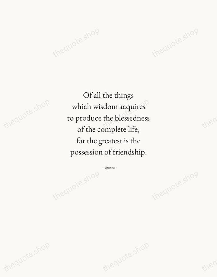 Of all the things which wisdom acquires to produce the blessedness of… — Epicurus — Quiet Garamond