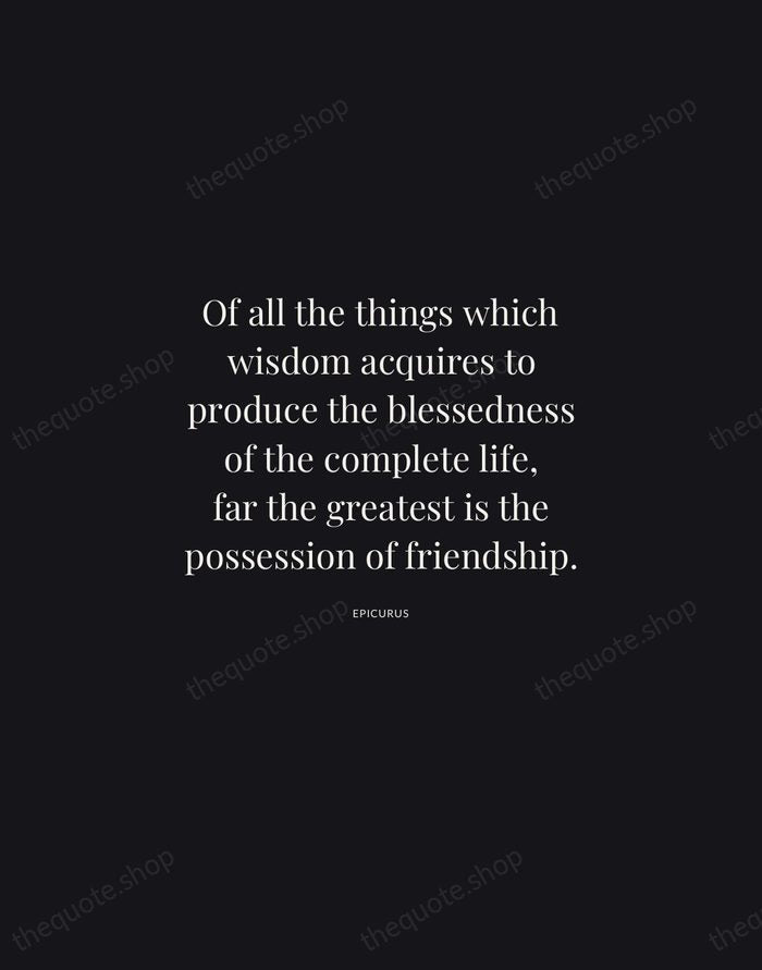 Of all the things which wisdom acquires to produce the blessedness of… — Epicurus | Printable Wall Art — Midnight Serif