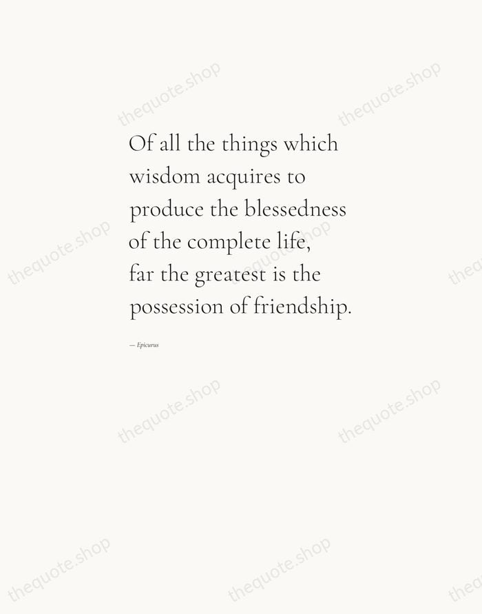 Of all the things which wisdom acquires to produce the blessedness of… — Epicurus — Editorial Left Serif