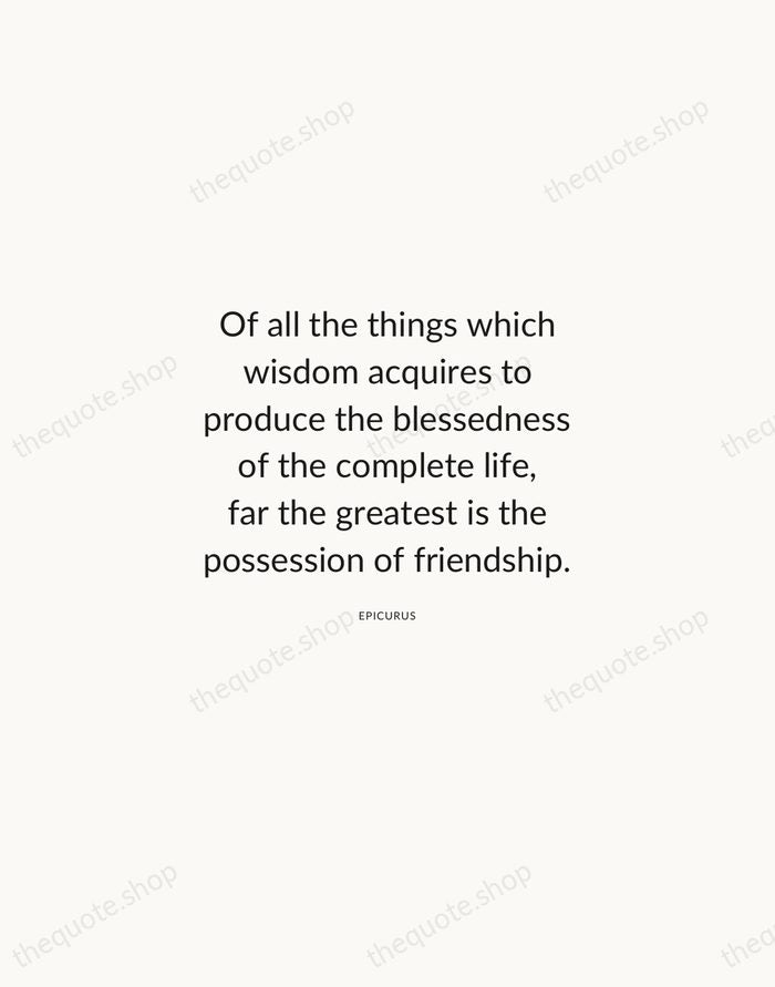 Of all the things which wisdom acquires to produce the blessedness of… — Epicurus — Modern Sans Calm