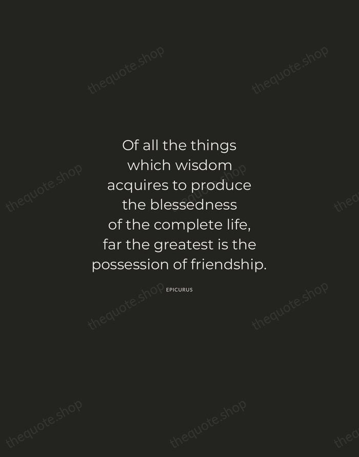 Of all the things which wisdom acquires to produce the blessedness of… — Epicurus — Charcoal Sans