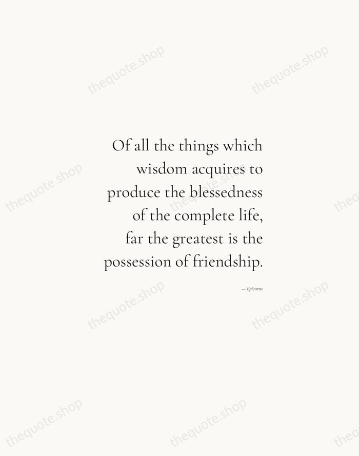 Of all the things which wisdom acquires to produce the blessedness of… — Epicurus — Soft Serif Right
