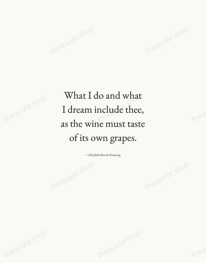 What I do and what I dream include thee, as the wine… — Elizabeth Barrett Browning — Quiet Garamond