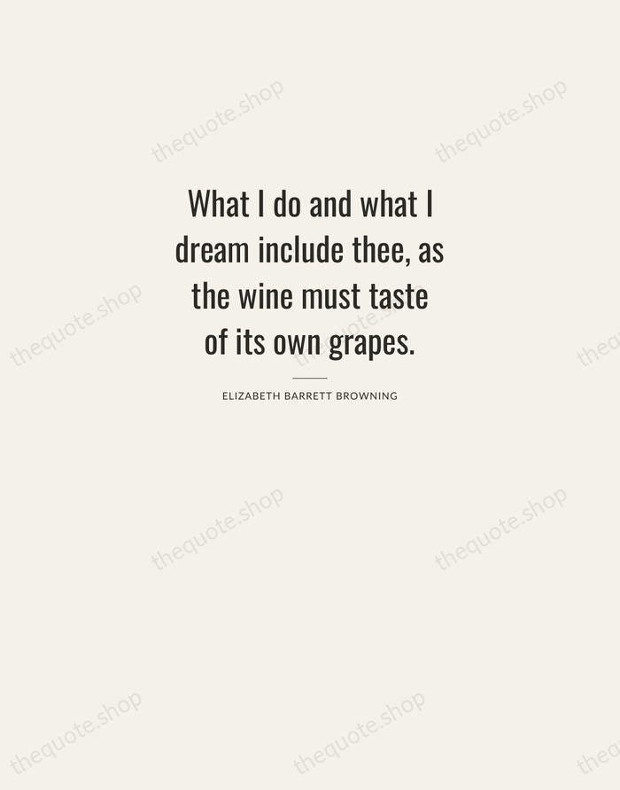 What I do and what I dream include thee, as the wine… — Elizabeth Barrett Browning — Letterpress Caps