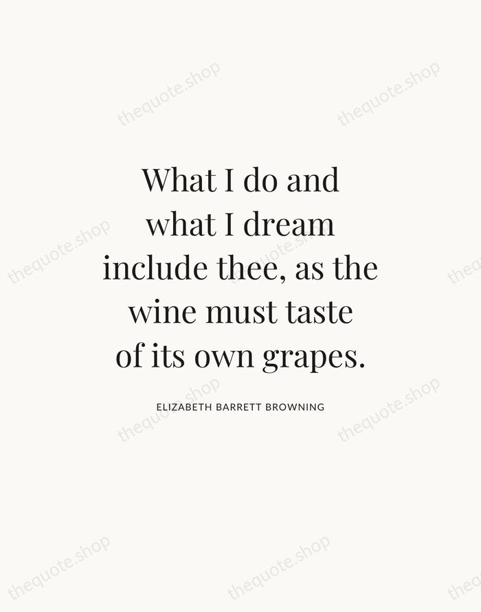 What I do and what I dream include thee, as the wine… — Elizabeth Barrett Browning — Statement Serif