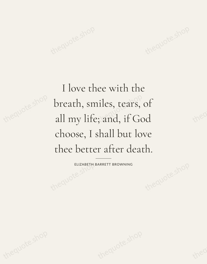 I love thee with the breath, smiles, tears, of all my life… — Elizabeth Barrett Browning — Gallery Rule