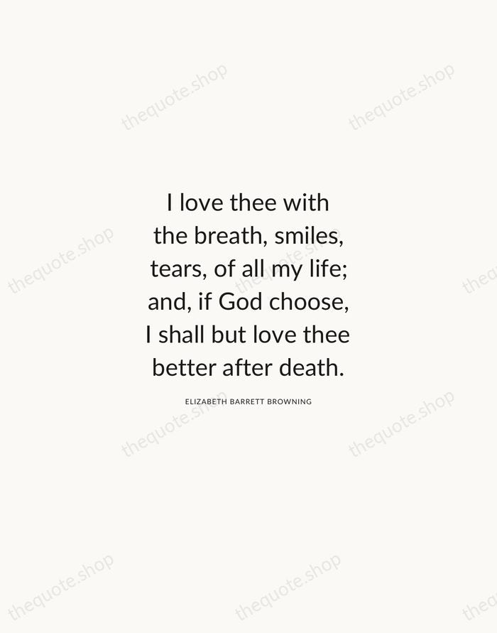 I love thee with the breath, smiles, tears, of all my life… — Elizabeth Barrett Browning — Modern Sans Calm
