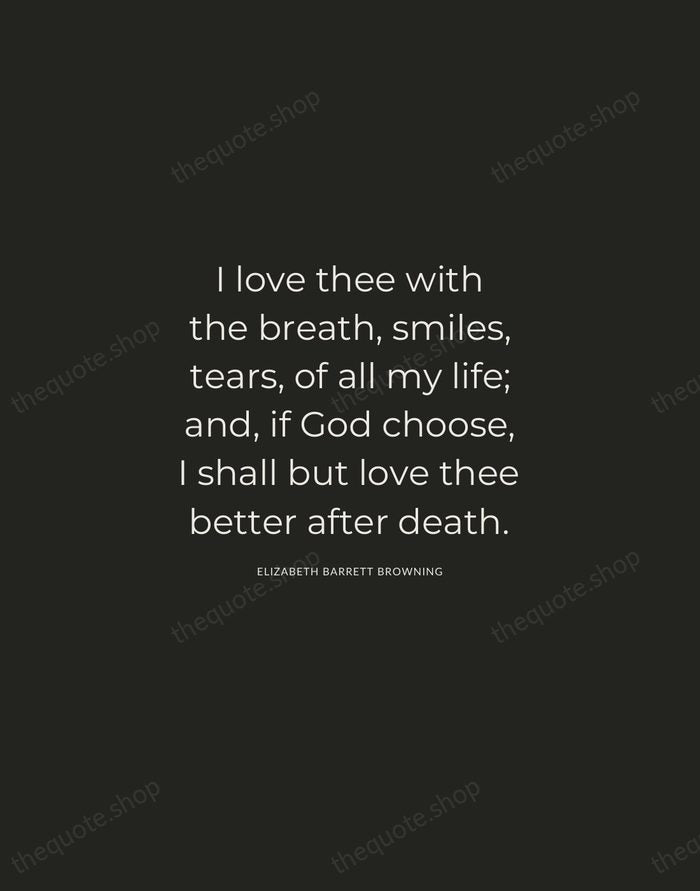 I love thee with the breath, smiles, tears, of all my life… — Elizabeth Barrett Browning — Charcoal Sans