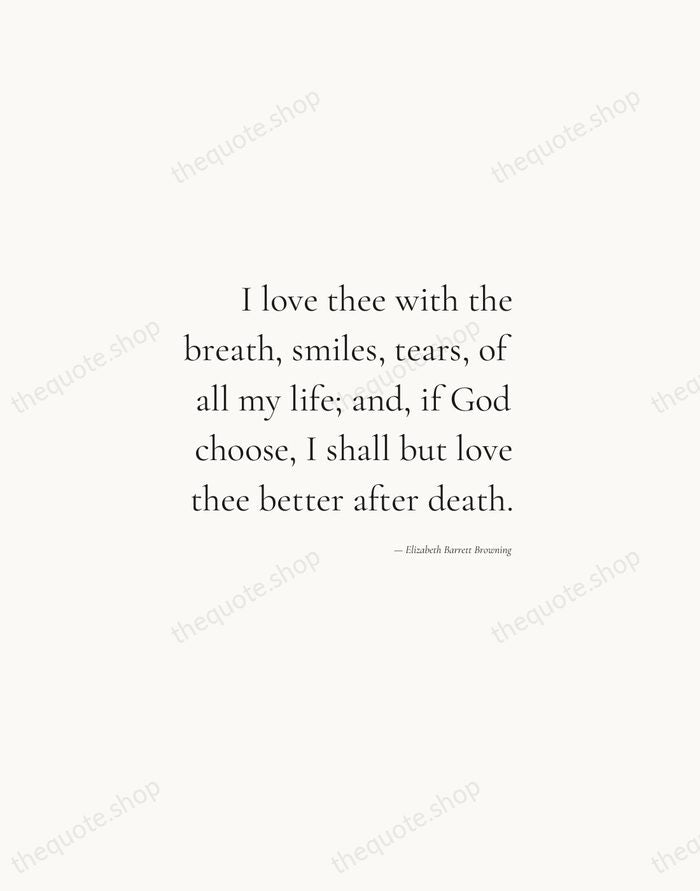 I love thee with the breath, smiles, tears, of all my life… — Elizabeth Barrett Browning — Soft Serif Right
