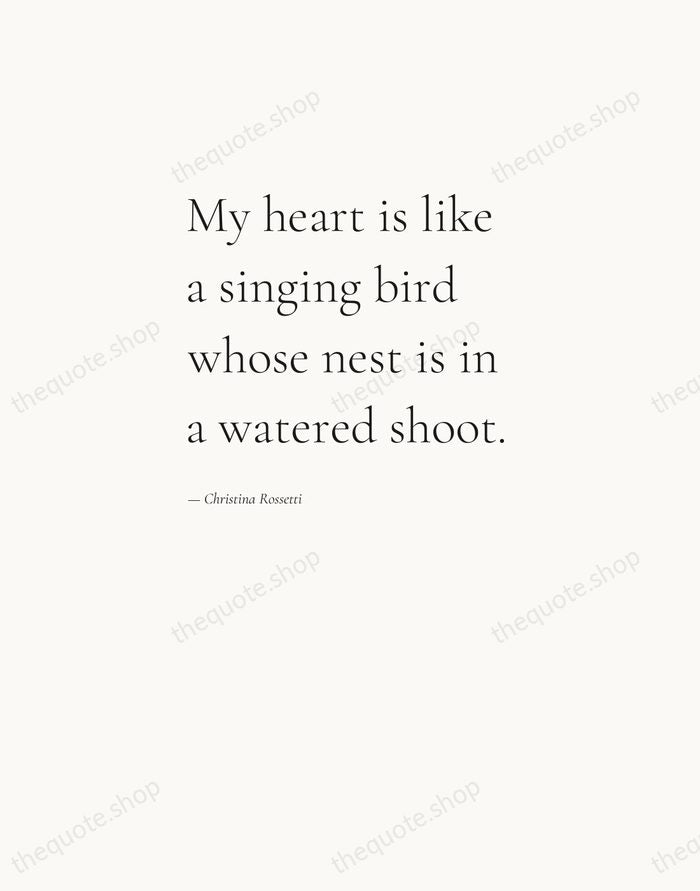 My heart is like a singing bird whose nest is in a… — Christina Rossetti — Editorial Left Serif