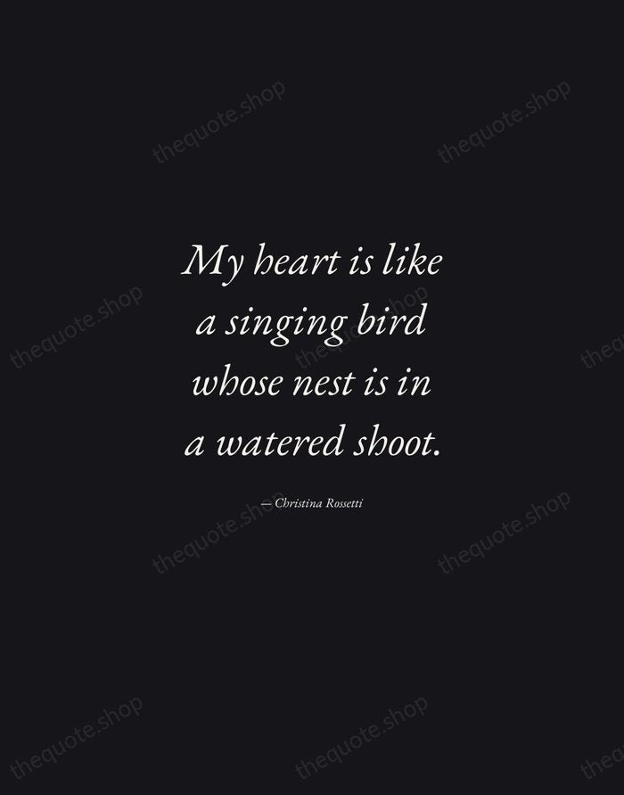My heart is like a singing bird whose nest is in a… — Christina Rossetti — Manuscript Italic