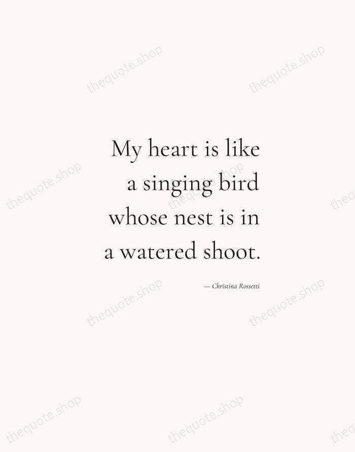 My heart is like a singing bird whose nest is in a… — Christina Rossetti — Soft Serif Right