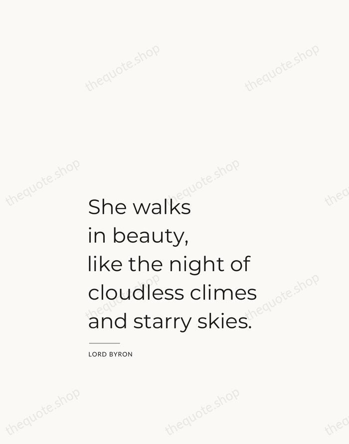 She walks in beauty, like the night of cloudless climes and starry… — Lord Byron — Studio Left
