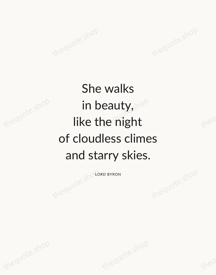 She walks in beauty, like the night of cloudless climes and starry… — Lord Byron — Modern Sans Calm
