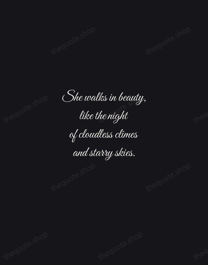 She walks in beauty, like the night of cloudless climes and starry… — Lord Byron — Night Script