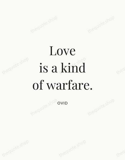 Love is a kind of warfare. — Ovid | Printable Wall Art — Atelier Serif