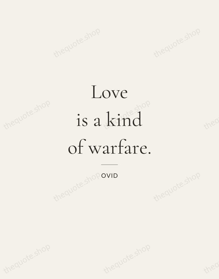 Love is a kind of warfare. — Ovid — Gallery Rule