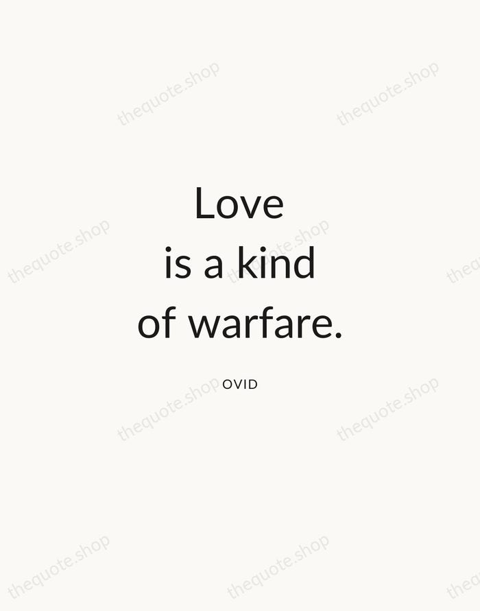 Love is a kind of warfare. — Ovid — Modern Sans Calm
