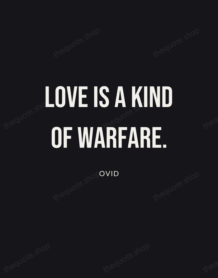 Love is a kind of warfare. — Ovid | Printable Wall Art — Poster Condensed