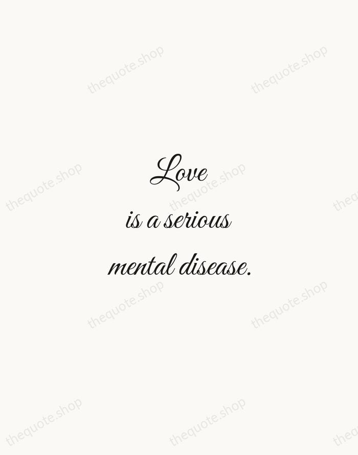 Love is a serious mental disease. — Plato — Script Whisper