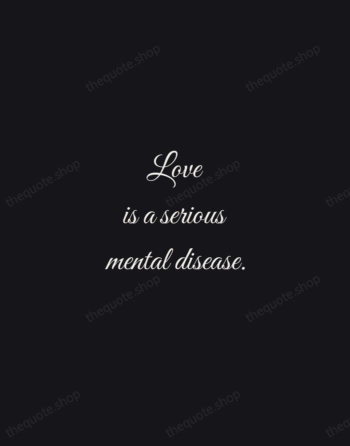 Love is a serious mental disease. — Plato — Night Script