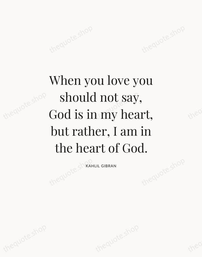 When you love you should not say, God is in my heart… — Kahlil Gibran | Printable Wall Art — Atelier Serif