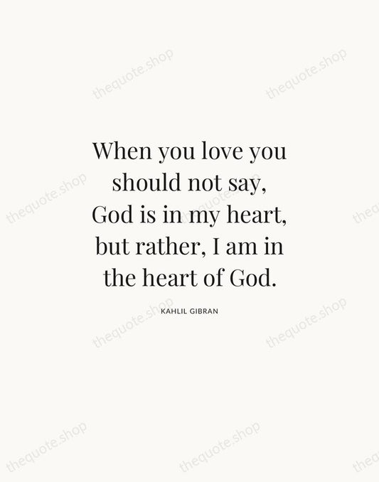When you love you should not say, God is in my heart… — Kahlil Gibran | Printable Wall Art — Atelier Serif