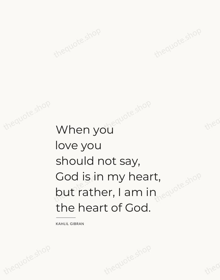 When you love you should not say, God is in my heart… — Kahlil Gibran — Studio Left