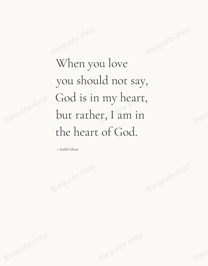 When you love you should not say, God is in my heart… — Kahlil Gibran — Editorial Left Serif