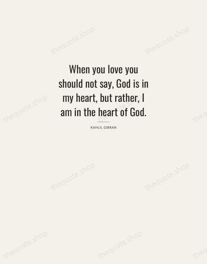 When you love you should not say, God is in my heart… — Kahlil Gibran — Letterpress Caps