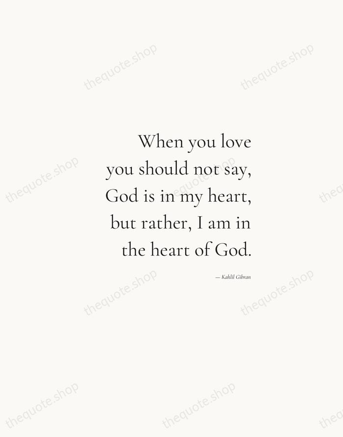 When you love you should not say, God is in my heart… — Kahlil Gibran — Soft Serif Right