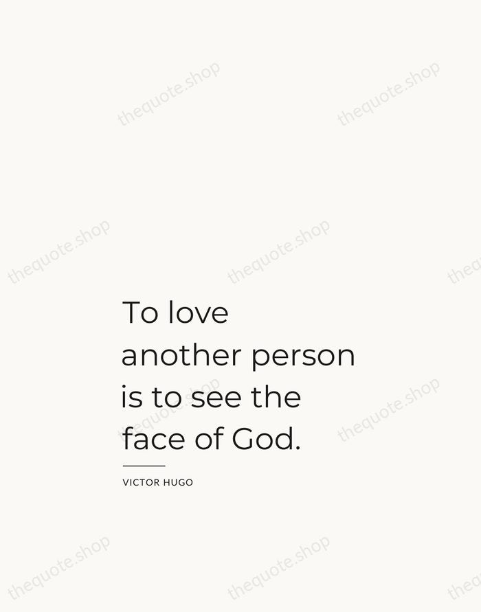 To love another person is to see the face of God. — Victor Hugo — Studio Left