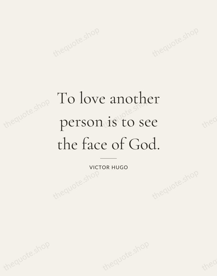 To love another person is to see the face of God. — Victor Hugo — Gallery Rule