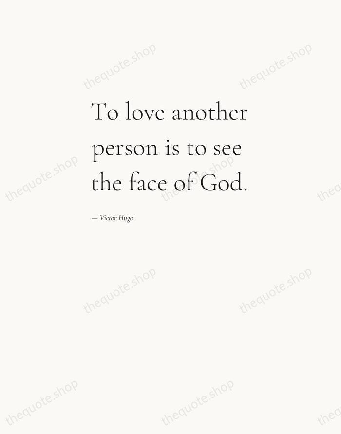 To love another person is to see the face of God. — Victor Hugo — Editorial Left Serif