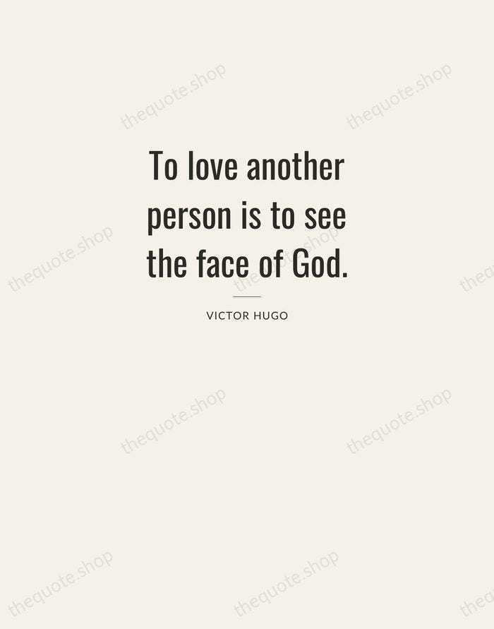 To love another person is to see the face of God. — Victor Hugo — Letterpress Caps