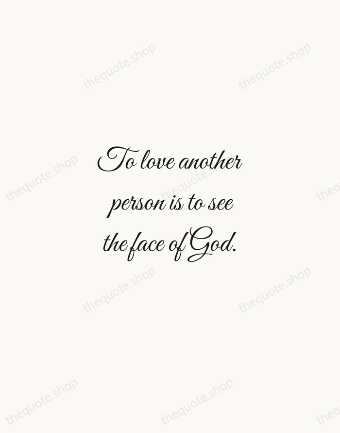 To love another person is to see the face of God. — Victor Hugo — Script Whisper