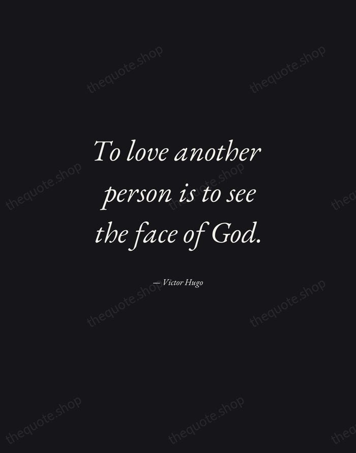To love another person is to see the face of God. — Victor Hugo — Manuscript Italic