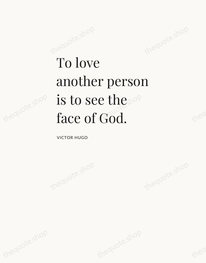 To love another person is to see the face of God. — Victor Hugo — Asymmetric Left